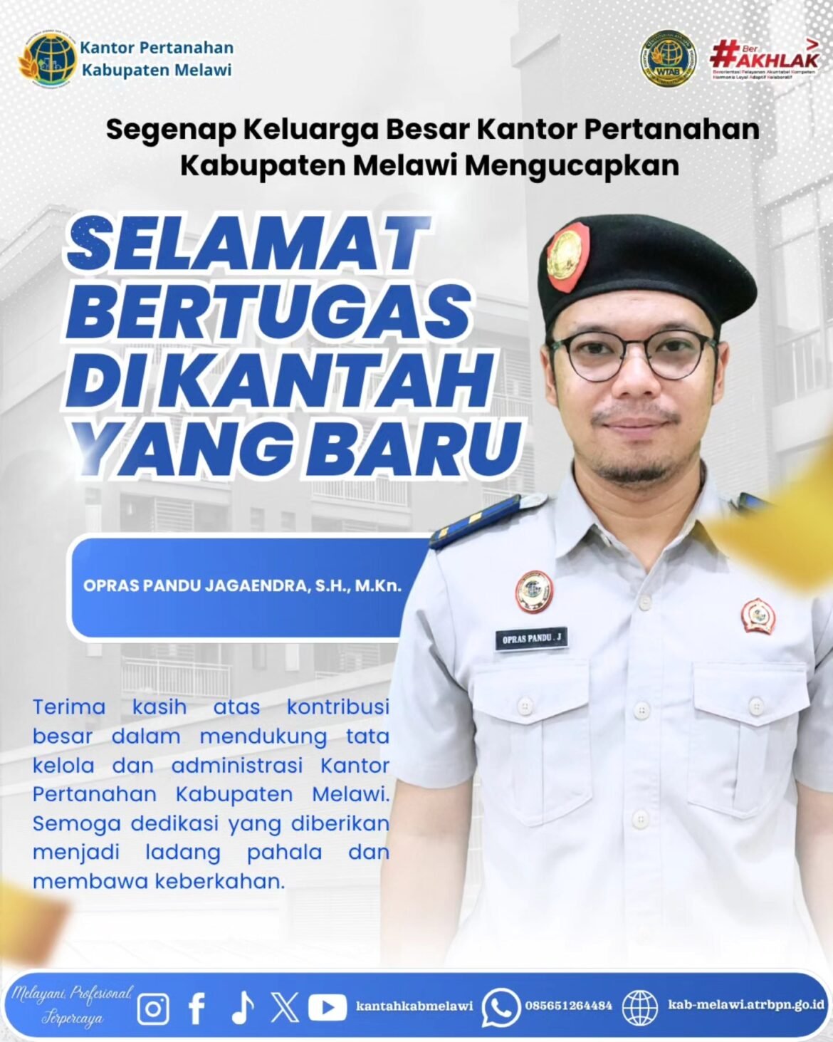 Segenap Keluarga Besar Kantor Pertanahan Kabupaten Melawi mengucapkan Selamat dan Sukses kepada Opras Pandu Jagaendra, S.H., M.Kn. di tempat kerja yang baru. 
