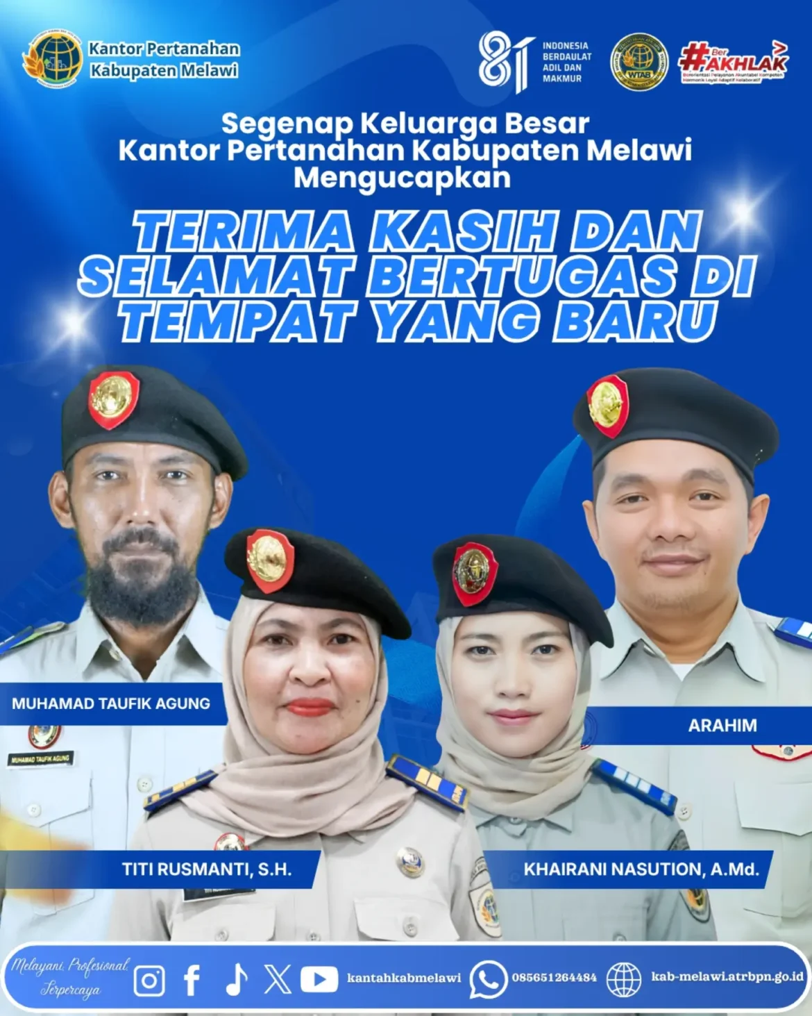 Segenap Keluarga Besar Kantor Pertanahan Kabupaten Melawi mengucapkan Selamat Bertugas di tempat yang baru kepada Muhamad Taufik Agung, Titi Rusmanti, S.H., Khairani Nasution, A.Md. dan Arahim atas alih wilayah tugasnya.